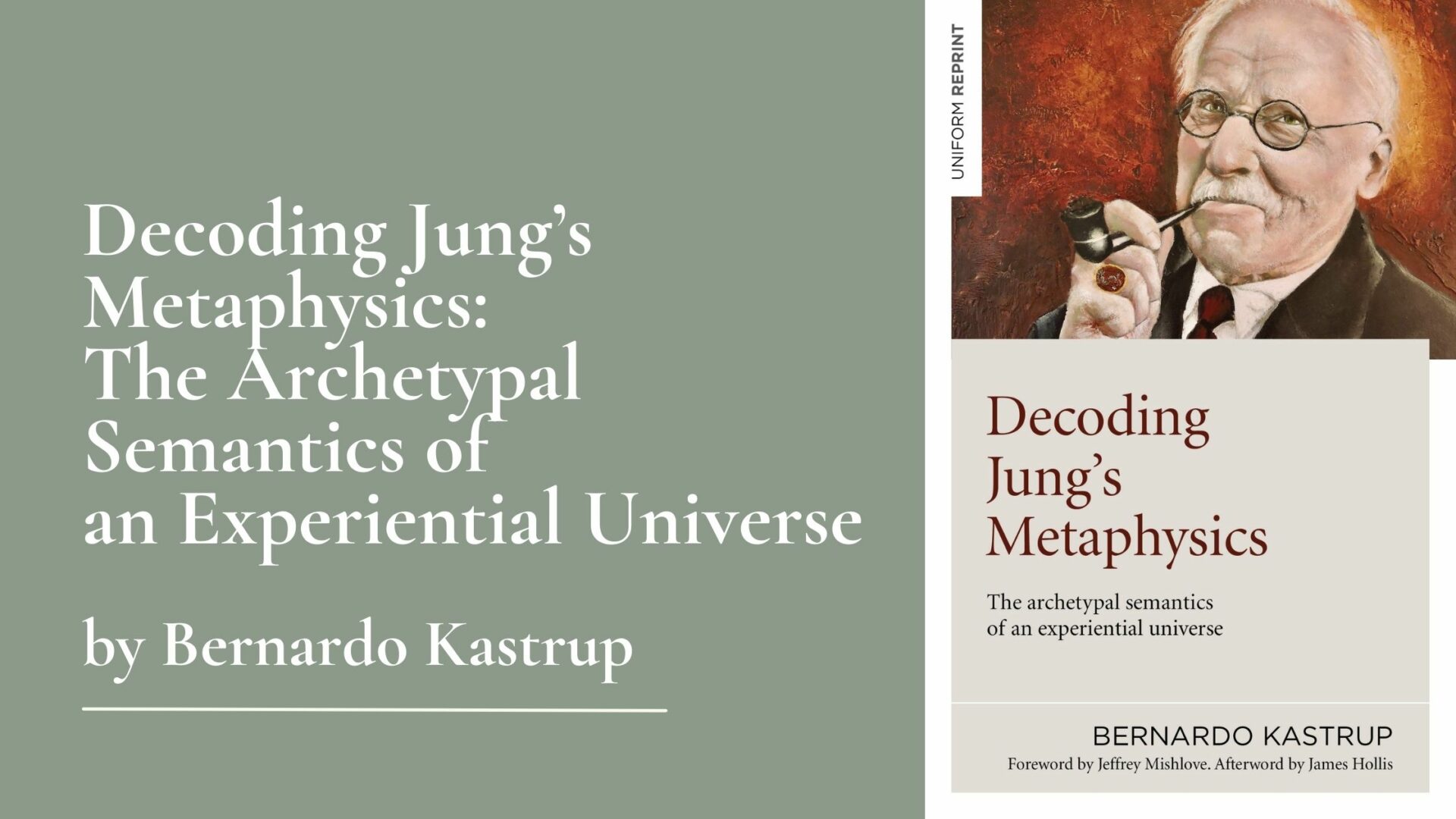 Decoding Jung’s Metaphysics: The Archetypal Semantics of an Experiential Universe by Bernardo Kastrup