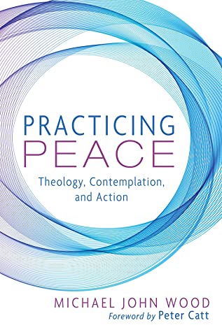 Practicing Peace: Theology, Contemplation, and Action book cover
